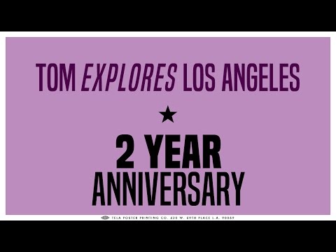 2 Year Anniversary | Tom Explores Los Angeles
