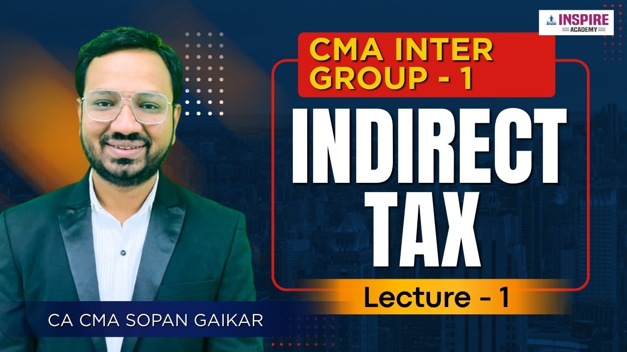 CMA Inter Indirect Tax Lec 1 | For June/Dec 2026 Attempt | CA CMA Sopan Gaikar