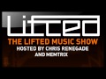 Lifted music show 022  hosted by chris renegade  memtrix