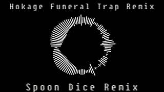 Hokage Funeral Trap Remix | Spoon Dice Remix