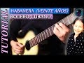 Cómo tocar HABANERA en Guitarra (Veinte Años) - Bolero Cubano | TUTORIAL T4.