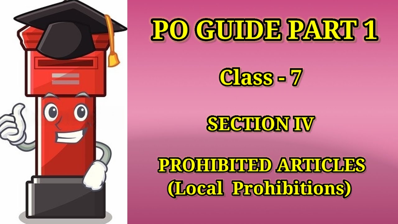 PO GUIDE PART 1 Class -7 Prohibited Articles | Local Prohibition |