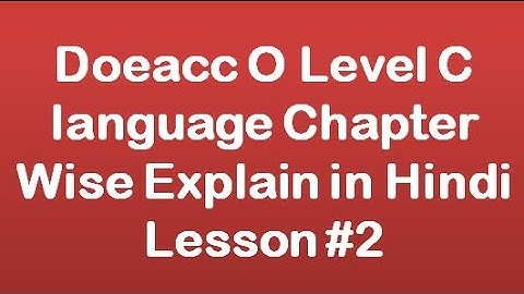 Doeacc O Level C language Chapter Wise Explain in Hindi Lesson #2
