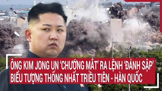 Ông Kim Jong Un ‘chướng mắt’ ra lệnh ‘đánh sập’ tượng đài thống nhất Triều Tiên - Hàn Quốc