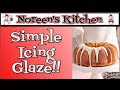 Simple Icing Glaze Recipe ~ Noreen's Kitchen