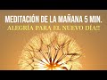 Meditación Corta de la Mañana para Abrirse al nuevo día: Hazla todos los días!!