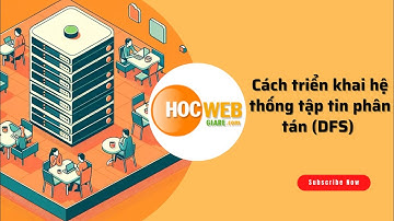 Cách triển khai hệ thống tập tin phân tán DFS