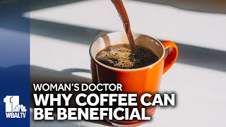 Here's why coffee can be beneficial