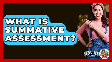 What Is Summative Assessment? - Childhood Education Zone
