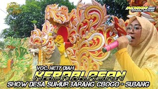 KEBABLASAN - VOC. NETY DIAH || SHOW DESA SUMUR BARANG CIBOGO - SUBANG