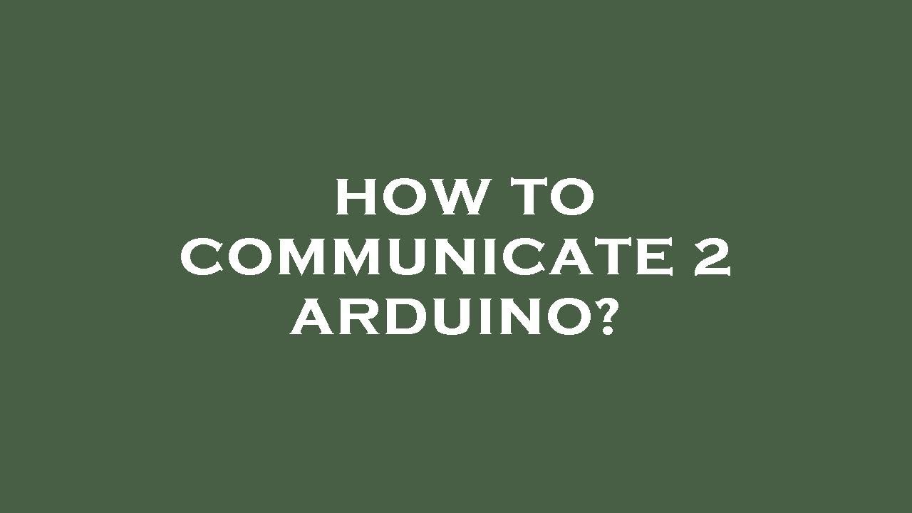 How to communicate 2 arduino? - YouTube