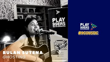 Bulan Sutena - Ghosting | Live @9Coustic