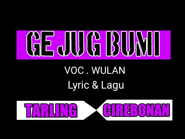 TARLING CIREBON ( GEJUG BUMI ) || Lyric dan Lagu Voc. Wulan #tarlingcirebon #lagupantura class=