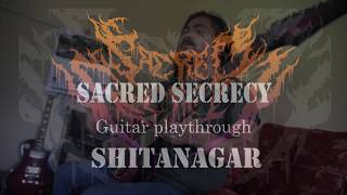 Sacred Secrecy - Shitanagar Guitar Playthrough