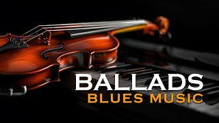 Ballads Blues - Smooth Blues Guitar Melodies with Blues Jazz Vibes | Relaxing Night