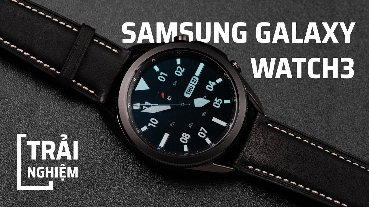 Trải nghiệm Samsung Galaxy Watch3