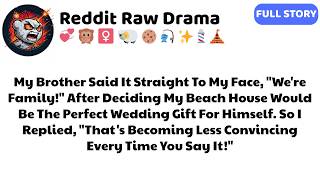 My Brother Decided That My Beach House Would Be His Wedding Gift  So I… Reddit Family Stories
