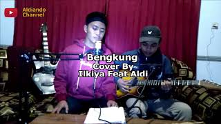 Bengkung syahiba syaufa - cover by ilkiya feat aldi