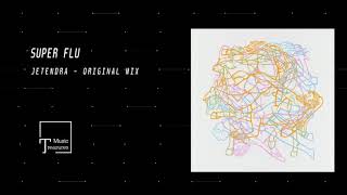 Super Flu - Jetendra (Original Mix) [Monaberry]