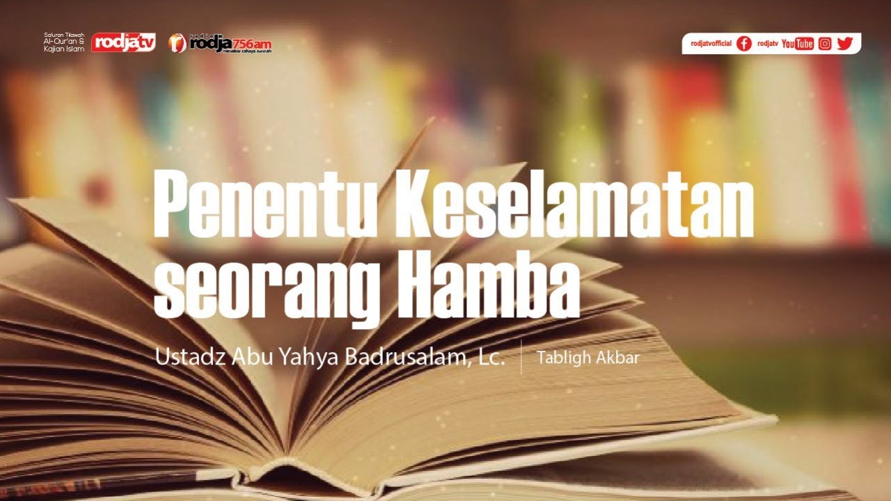 Tabligh Akbar: Penentu Keselamatan seorang Hamba l Ustadz Abu Yahya Badru Salam, Lc.