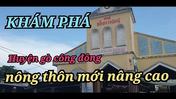 KHÁM PHÁ 🌏 HUYỆN GÒ CÔNG ĐÔNG .TIỀN GIANG