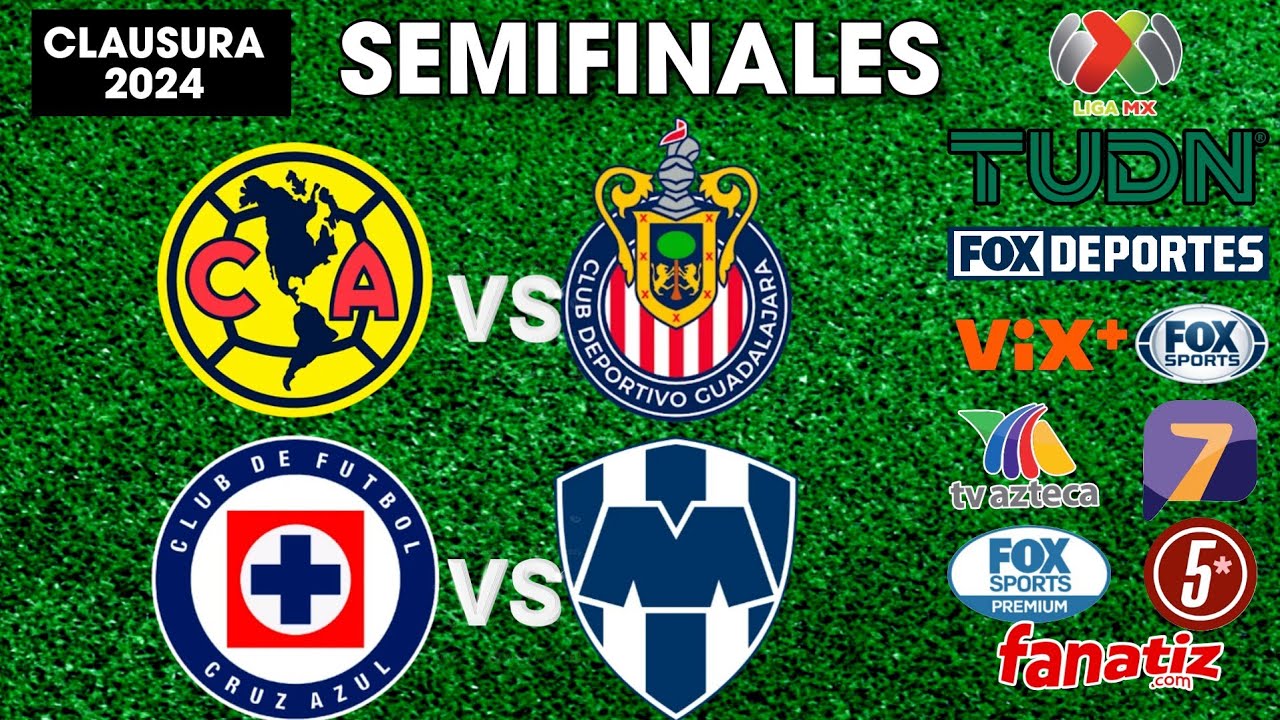 FECHAS HORARIOS Y CANALES PARA LAS SEMIFINALES DE LA LIGA MX CLAUSURA ...