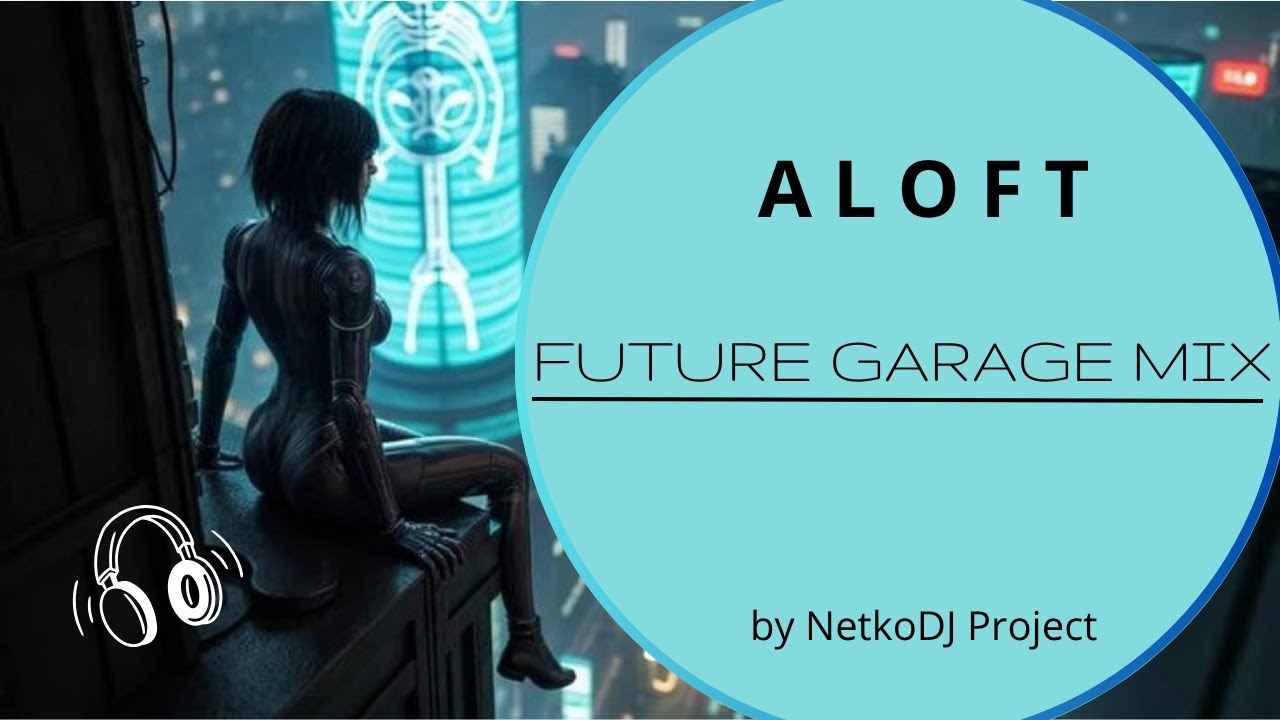 Aloft  | Future Garage Mix NetkoDJ