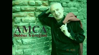 Amca - Doldur Yüreğimi - Üreyimi