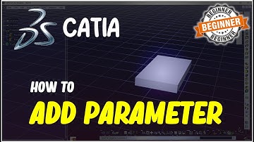 Catia How To Add Paramater Tutorial