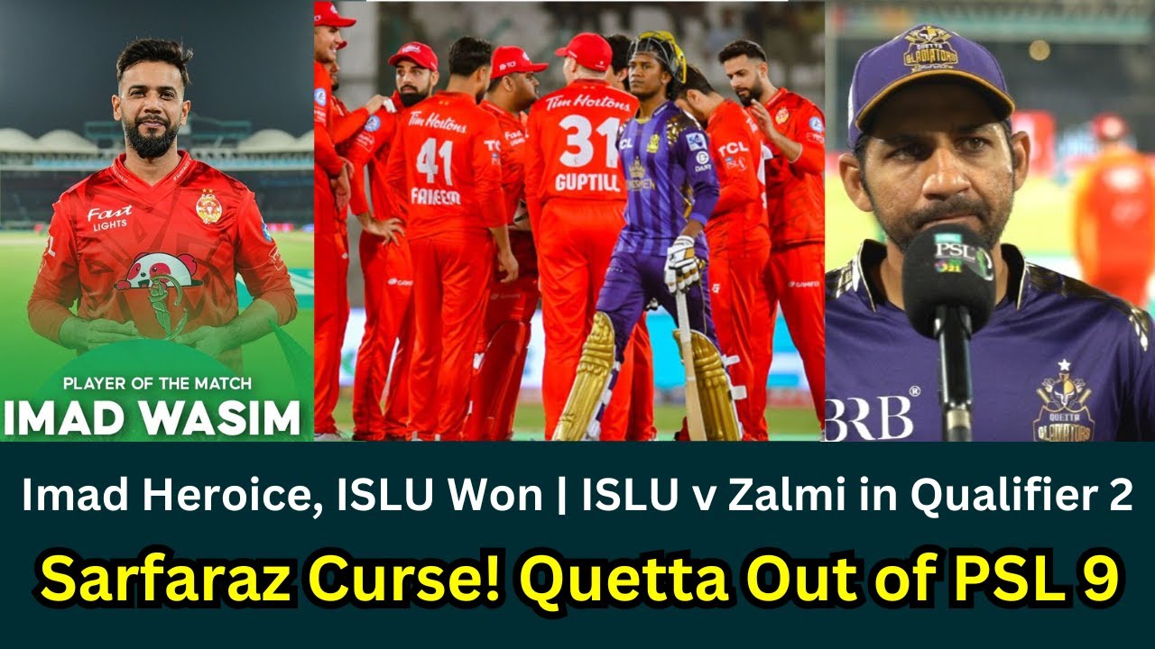Sarfaraz Curse! Quetta Out of PSL 9 | Imad Heroice, ISLU Won | ISLU v Zalmi in Qualifier 2