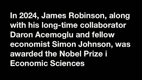 JAMES ROBINSON | 2024 NOBEL LAUREATE IN ECONOMICS