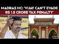 Vijay Can't Evade Rs 1.5 Crore Tax Penalty, Court Dismisses His Appeal