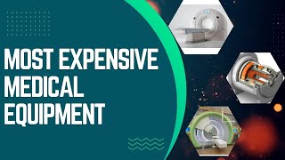 Most Expensive Medical Equipment