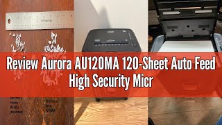 Review Aurora AU120MA 120-Sheet Auto Feed High Security Micro-Cut Paper Shredder / 30 Minutes (Black
