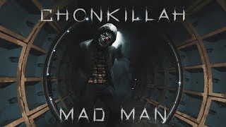 CHONKILLAH - MAD MAN (OFFICIAL HD MUSIC VIDEO)