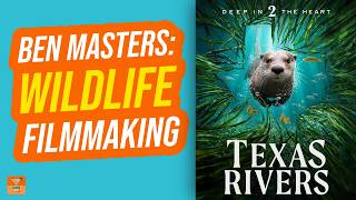 Inside Deep in the Heart 2: Texas Rivers with Ben Masters