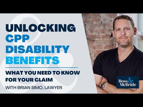 Unlocking CPP Disability Benefits | What You Need to Know for Your Claim