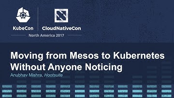 Moving from Mesos to Kubernetes Without Anyone Noticing [I] - Anubhav Mishra, Hootsuite