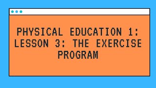 PE 1 LESSON 3: THE EXERCISE PROGRAM