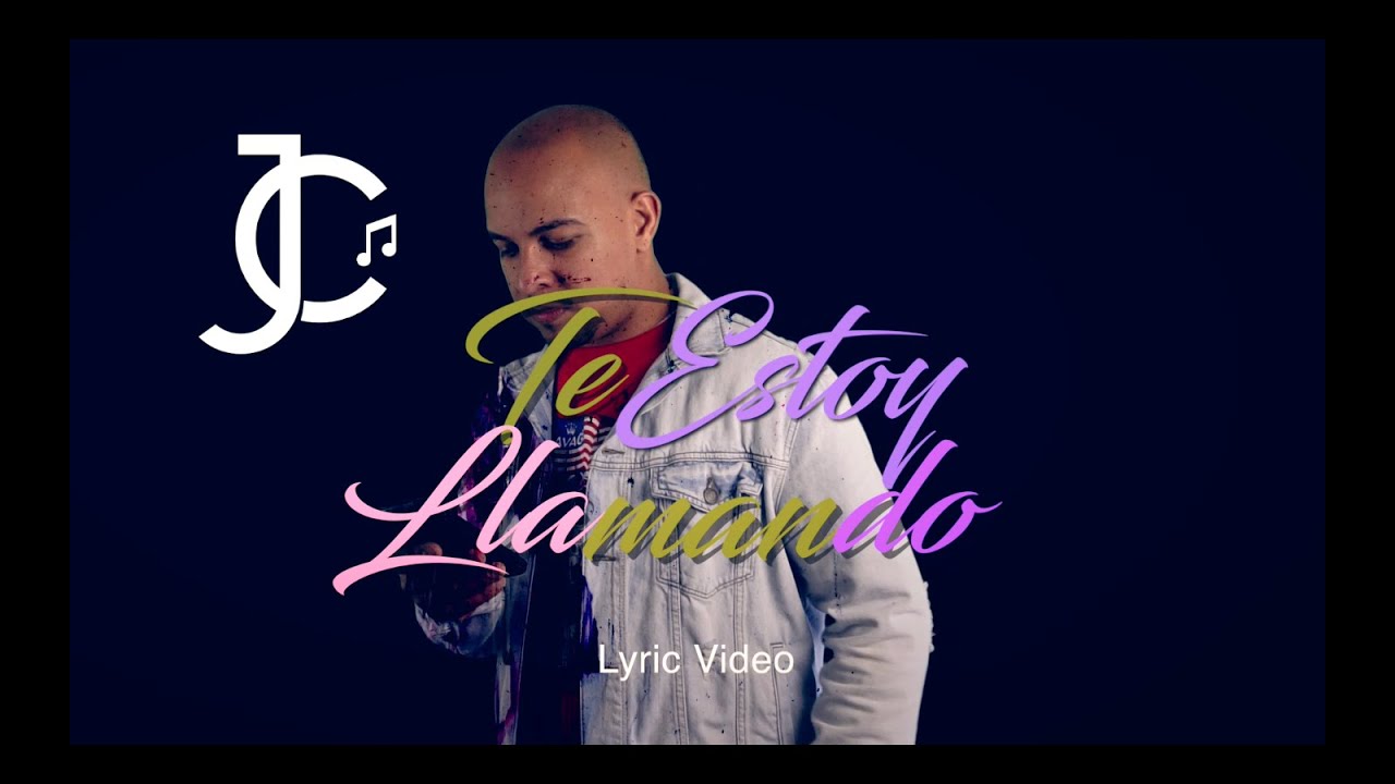 JC - TE ESTOY LLAMANDO - LYRIC VIDEO - YouTube