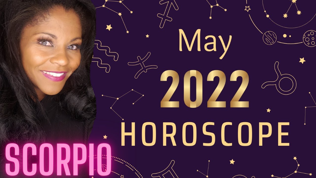 SCORPIO MONTHLY HOROSCOPE MAY 2022