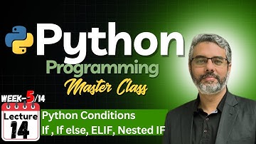 Python Programming Master Class - Lecture 14: Python Conditions | Python If ELIF | IF else in Python