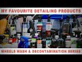 My favourite car detailing products  wheels wash  decontamination series