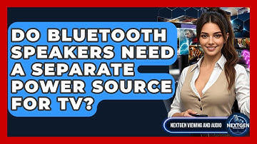 Do Bluetooth Speakers Need A Separate Power Source For TV? - NextGen Viewing and Audio