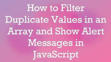 How to Filter Duplicate Values in an Array and Show Alert Messages in JavaScript