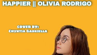 HAPPIER-OLIVIA RODRIGO | COVER CEWEK CANTIK (CHYNTIA GABRIELLA) LYRICS OFFICIAL.