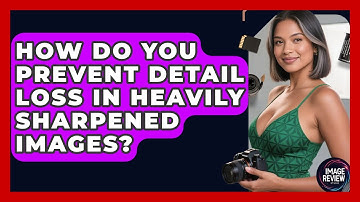 How Do You Prevent Detail Loss In Heavily Sharpened Images? - Image Review Studio