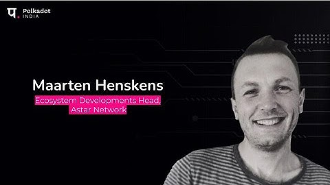 Astar Network, Maarten Henskens - Ecosystems Development Head