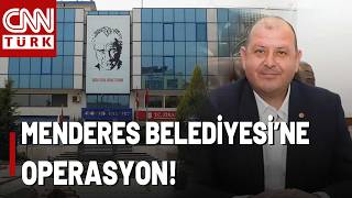 🚨Menderes Belediyesine Operasyon Belediye Başkanı Dahil 13 Kişi Gözaltına Alındı