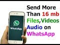 How to send Big video file on WhatsApp more than 16 mb